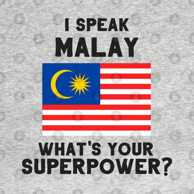 I Speak Malay - What's Your Superpower? by deftdesigns